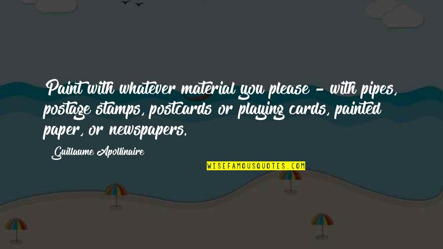 Postcards With Quotes By Guillaume Apollinaire: Paint with whatever material you please - with Postcards With Quotes By Guillaume Apollinaire: Paint with whatever material you please - with