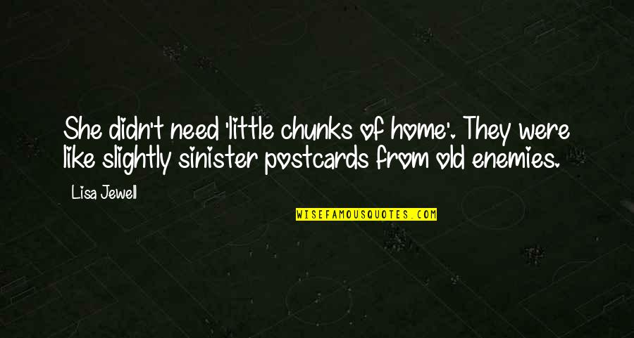 Postcards With Quotes By Lisa Jewell: She didn't need 'little chunks of home'. They Postcards With Quotes By Lisa Jewell: She didn't need 'little chunks of home'. They