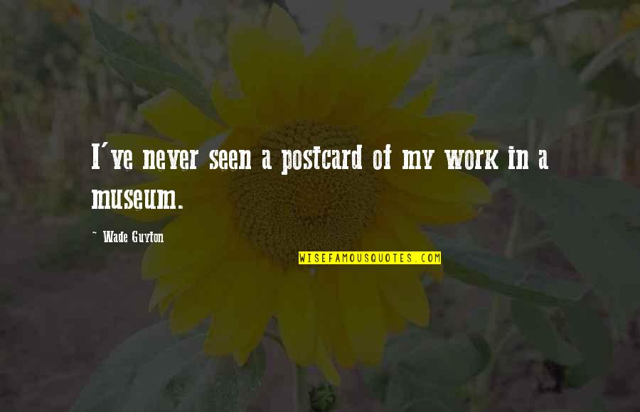 Postcards With Quotes By Wade Guyton: I've never seen a postcard of my work Postcards With Quotes By Wade Guyton: I've never seen a postcard of my work