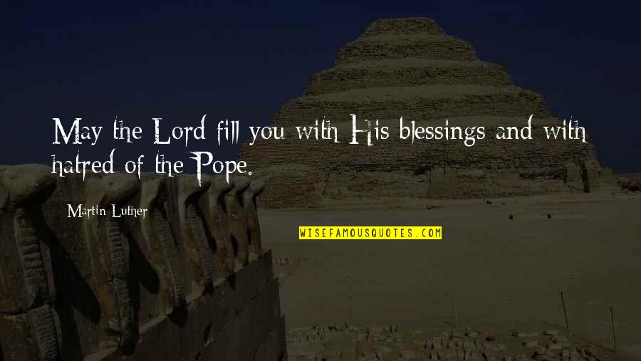 Postcreation Quotes By Martin Luther: May the Lord fill you with His blessings