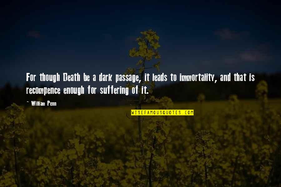 Postcreation Quotes By William Penn: For though Death be a dark passage, it