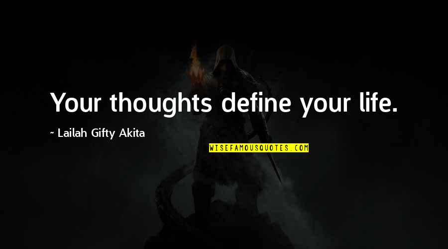 Postdated Mail Quotes By Lailah Gifty Akita: Your thoughts define your life.