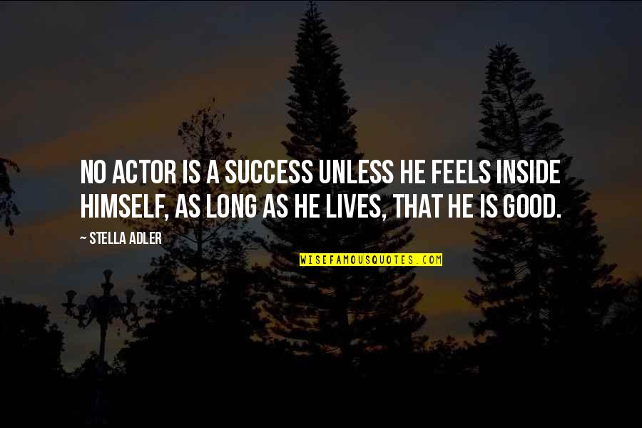 Postdated Mail Quotes By Stella Adler: No actor is a success unless he feels