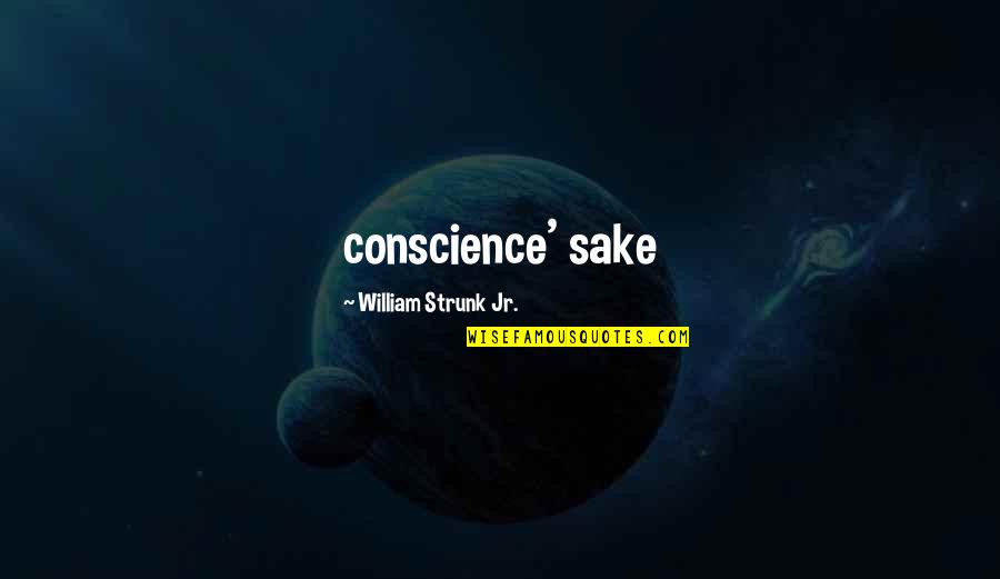 Postdated Stimulus Quotes By William Strunk Jr.: conscience' sake