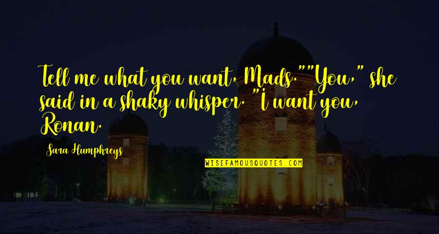 Postdocs Output Quotes By Sara Humphreys: Tell me what you want, Mads.""You," she said Postdocs Output Quotes By Sara Humphreys: Tell me what you want, Mads.""You," she said