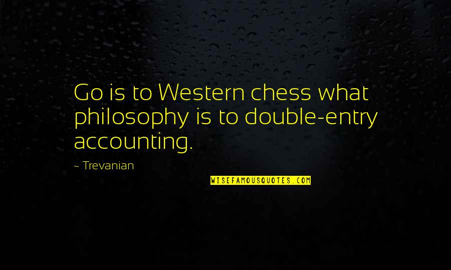 Poste Quote Quotes By Trevanian: Go is to Western chess what philosophy is