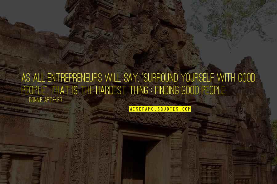 Postea Quotes By Ronnie Apteker: As all entrepreneurs will say, "surround yourself with
