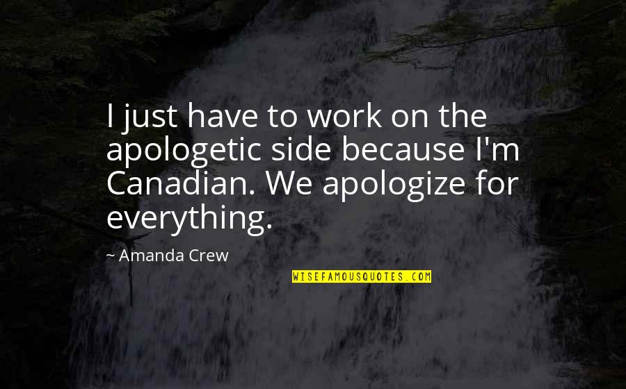 Posteak Quotes By Amanda Crew: I just have to work on the apologetic