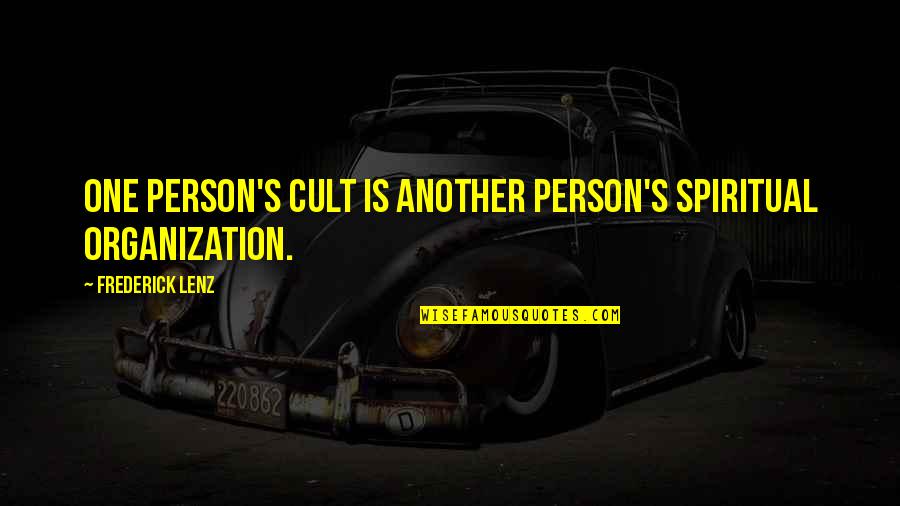 Poster Design Quotes By Frederick Lenz: One person's cult is another person's spiritual organization. Poster Design Quotes By Frederick Lenz: One person's cult is another person's spiritual organization.