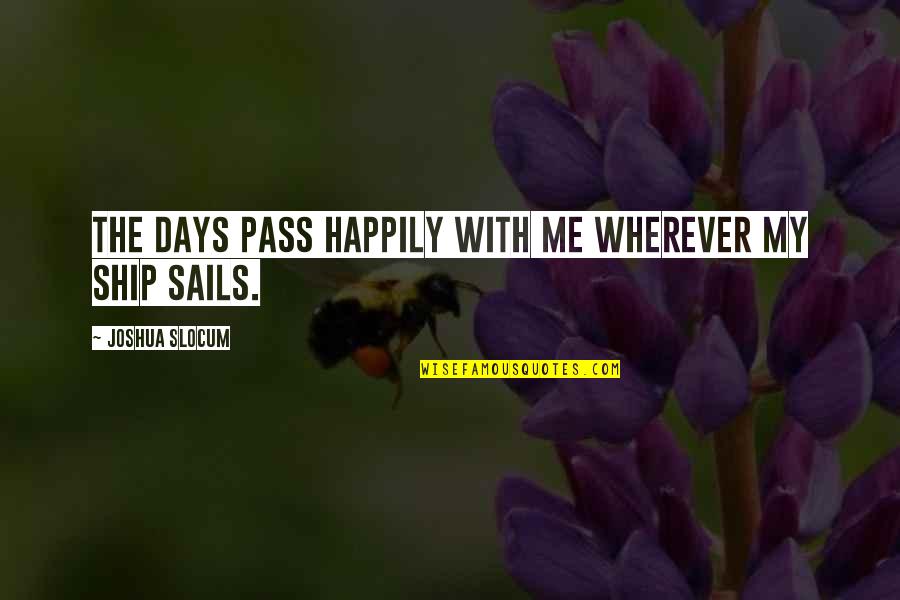 Poster Design Quotes By Joshua Slocum: The days pass happily with me wherever my Poster Design Quotes By Joshua Slocum: The days pass happily with me wherever my