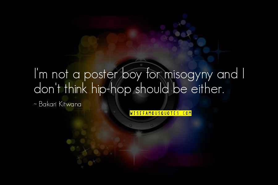 Poster Quotes By Bakari Kitwana: I'm not a poster boy for misogyny and