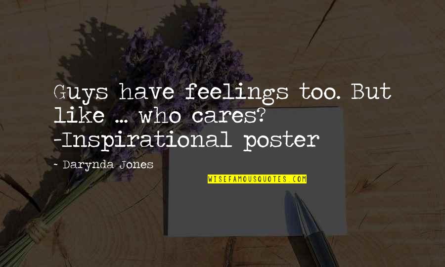 Poster Quotes By Darynda Jones: Guys have feelings too. But like ... who