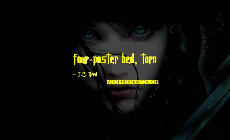 Poster Quotes By J.C. Reed: four-poster bed, torn Poster Quotes By J.C. Reed: four-poster bed, torn