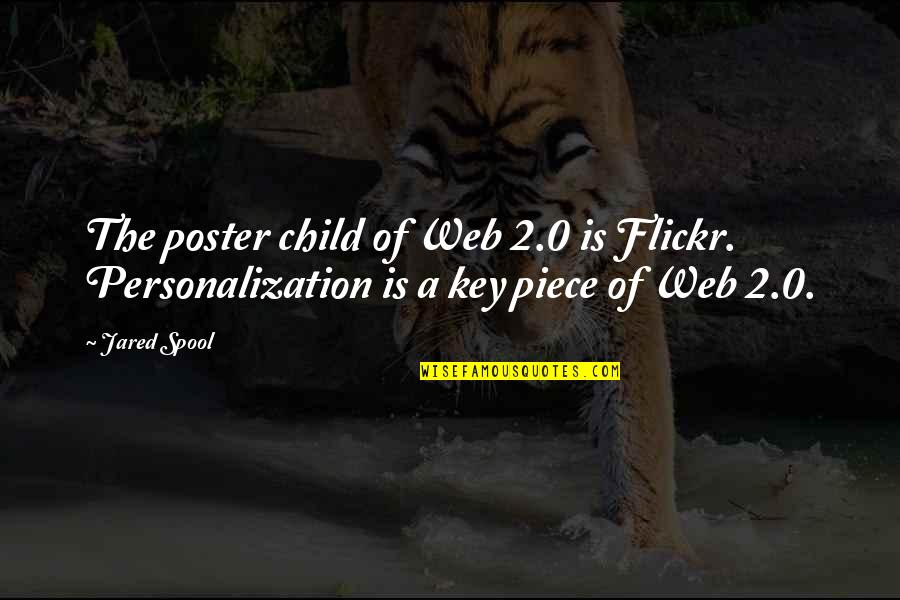 Poster Quotes By Jared Spool: The poster child of Web 2.0 is Flickr.