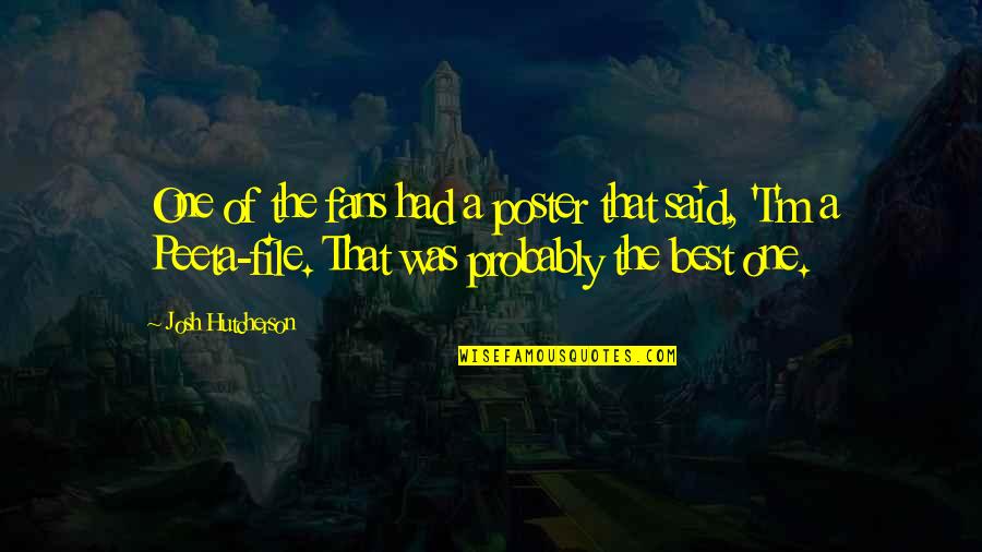 Poster Quotes By Josh Hutcherson: One of the fans had a poster that Poster Quotes By Josh Hutcherson: One of the fans had a poster that