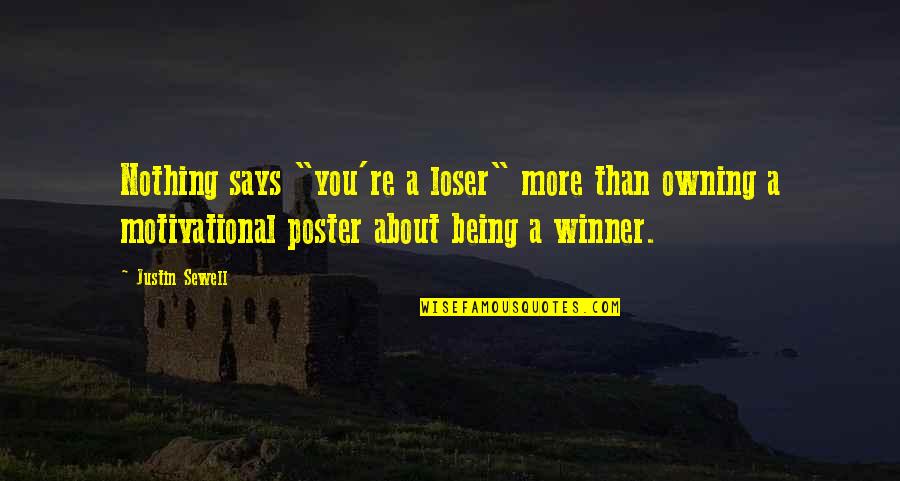Poster Quotes By Justin Sewell: Nothing says "you're a loser" more than owning Poster Quotes By Justin Sewell: Nothing says "you're a loser" more than owning