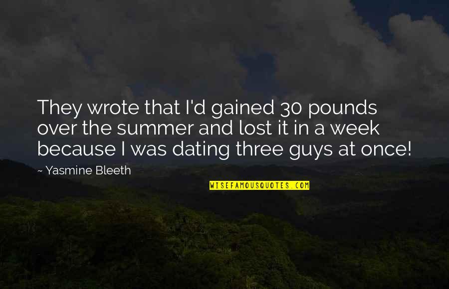 Posterior Quotes By Yasmine Bleeth: They wrote that I'd gained 30 pounds over