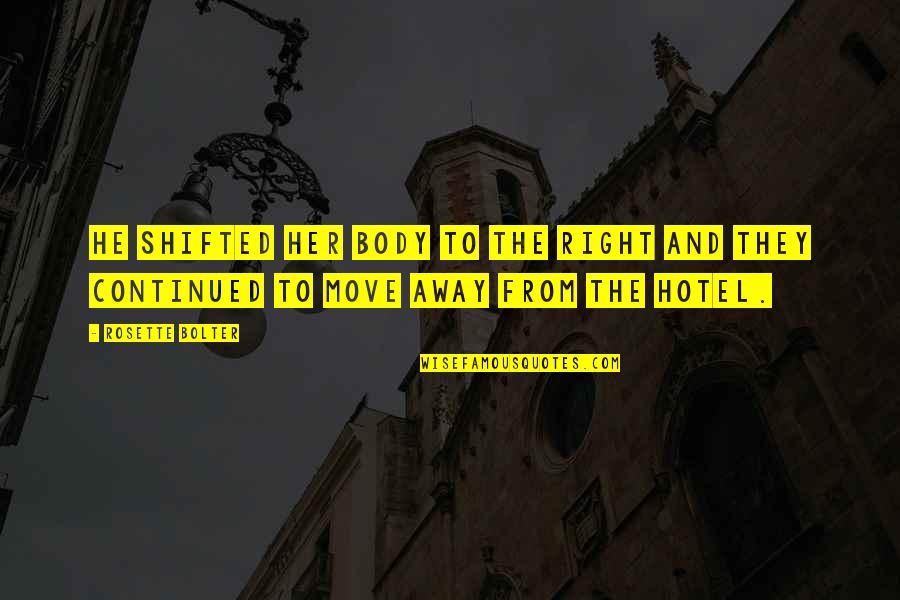 Posteriormente En Quotes By Rosette Bolter: He shifted her body to the right and