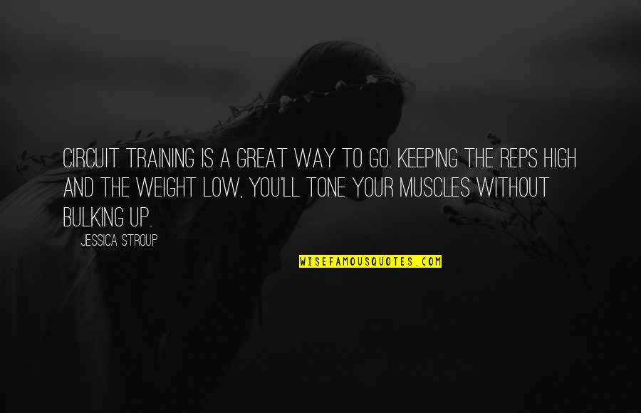 Posteriry Quotes By Jessica Stroup: Circuit training is a great way to go.