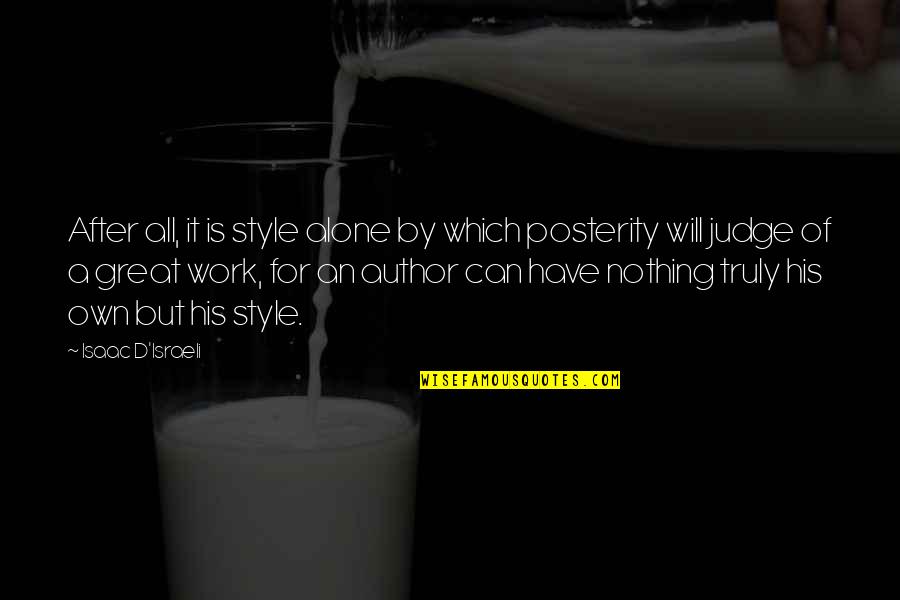 Posterity Quotes By Isaac D'Israeli: After all, it is style alone by which