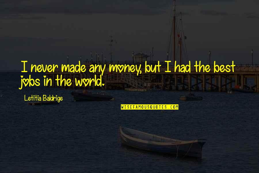 Posternak Bauer Quotes By Letitia Baldrige: I never made any money, but I had
