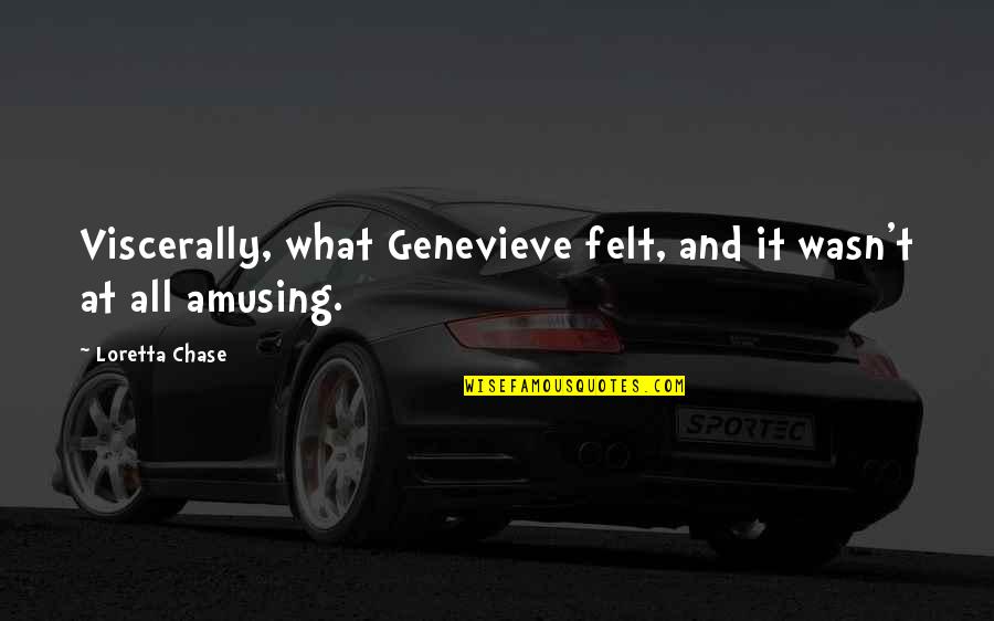 Posters Meaningful Quotes By Loretta Chase: Viscerally, what Genevieve felt, and it wasn't at Posters Meaningful Quotes By Loretta Chase: Viscerally, what Genevieve felt, and it wasn't at