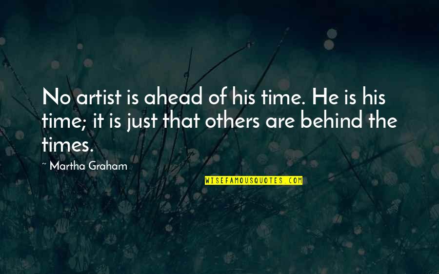 Posters Meaningful Quotes By Martha Graham: No artist is ahead of his time. He