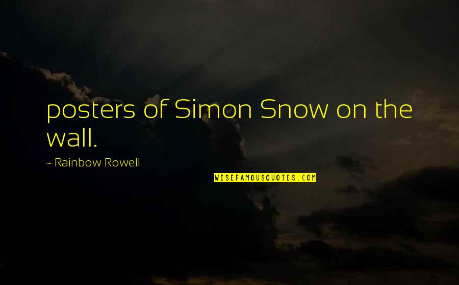 Posters On The Wall Quotes By Rainbow Rowell: posters of Simon Snow on the wall.