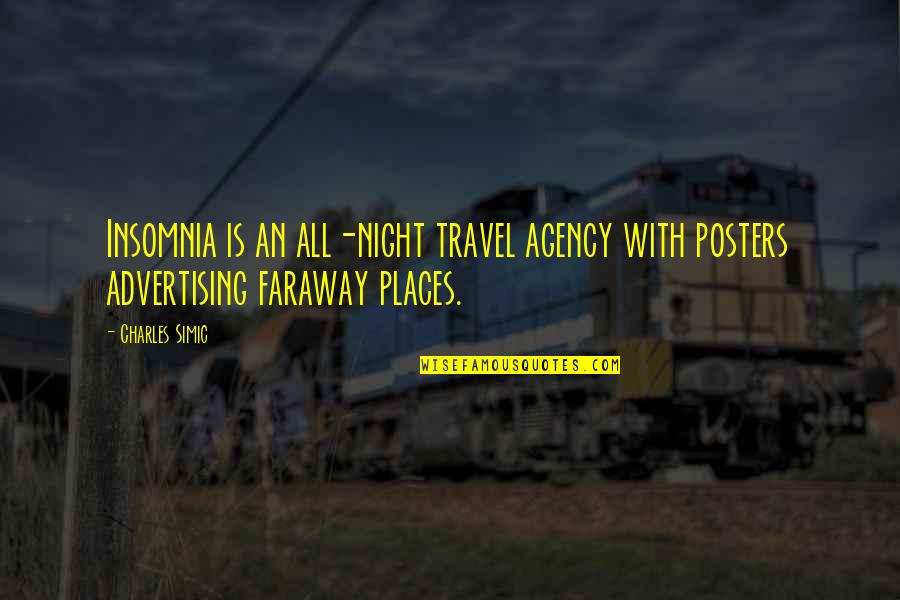 Posters Quotes By Charles Simic: Insomnia is an all-night travel agency with posters