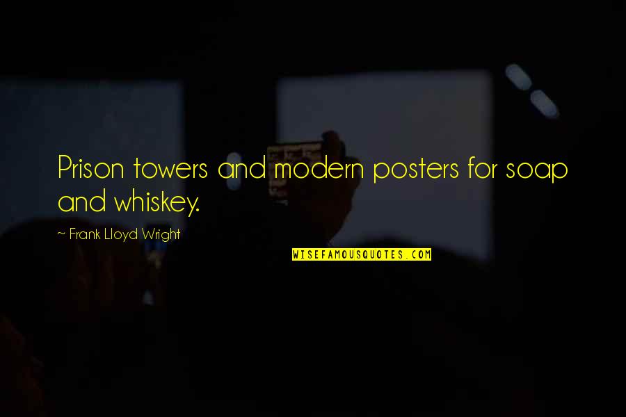 Posters Quotes By Frank Lloyd Wright: Prison towers and modern posters for soap and
