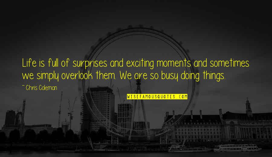 Postgraduate Search Quotes By Chris Coleman: Life is full of surprises and exciting moments