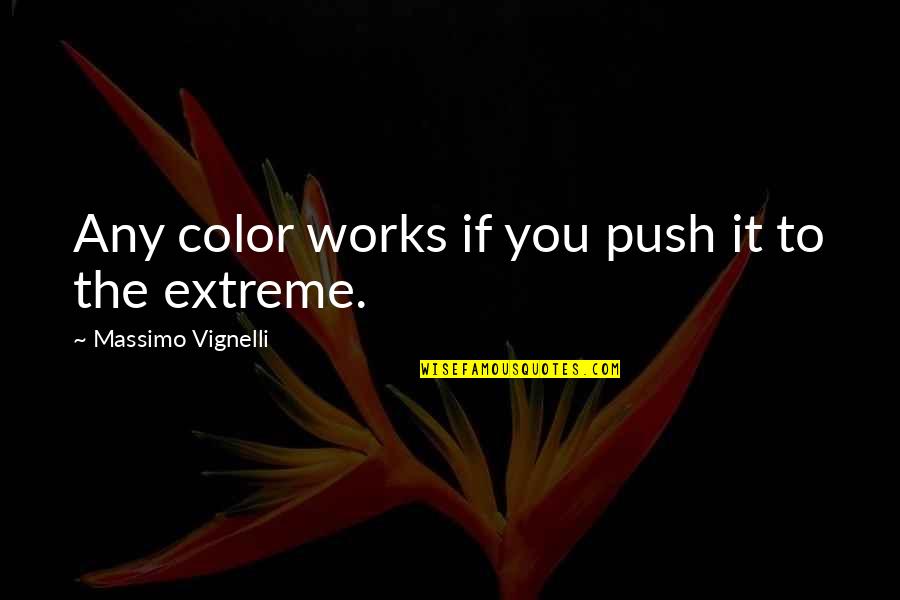 Postgresql Quotes By Massimo Vignelli: Any color works if you push it to