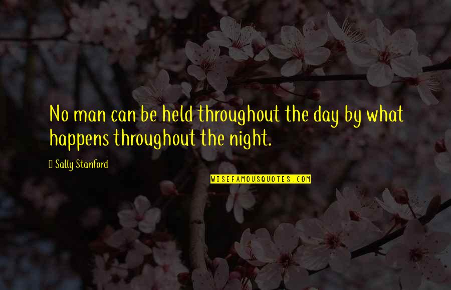 Postholed Quotes By Sally Stanford: No man can be held throughout the day