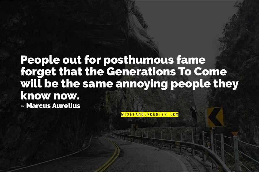 Posthumous Fame Quotes By Marcus Aurelius: People out for posthumous fame forget that the