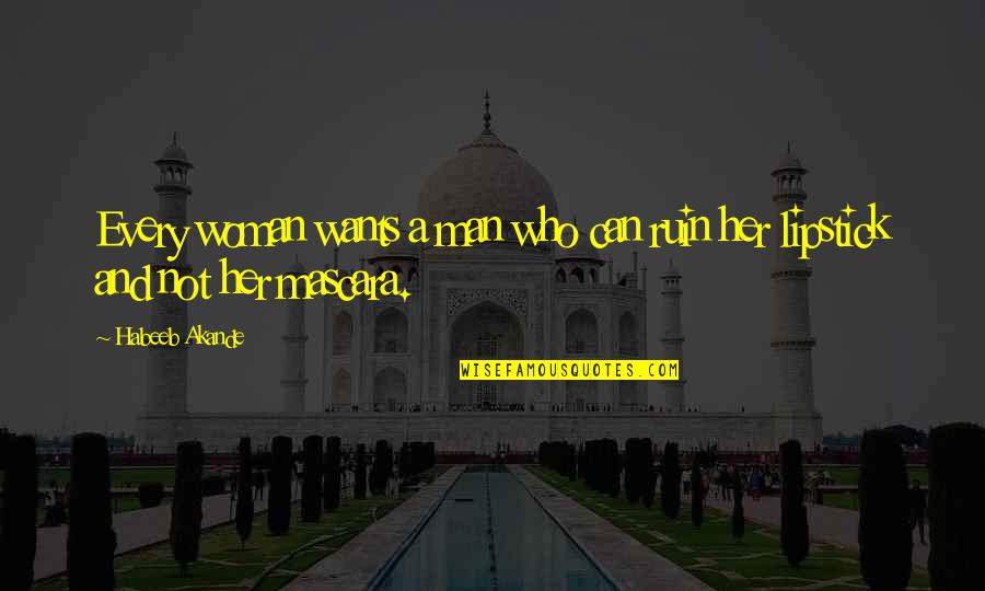 Posthumous Pronunciation Quotes By Habeeb Akande: Every woman wants a man who can ruin