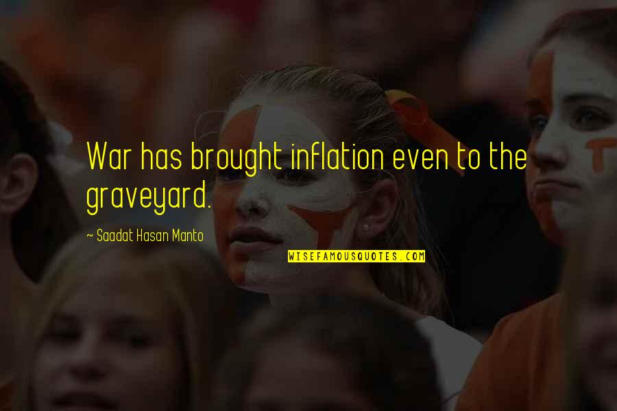 Posthumus In Cymbeline Quotes By Saadat Hasan Manto: War has brought inflation even to the graveyard.