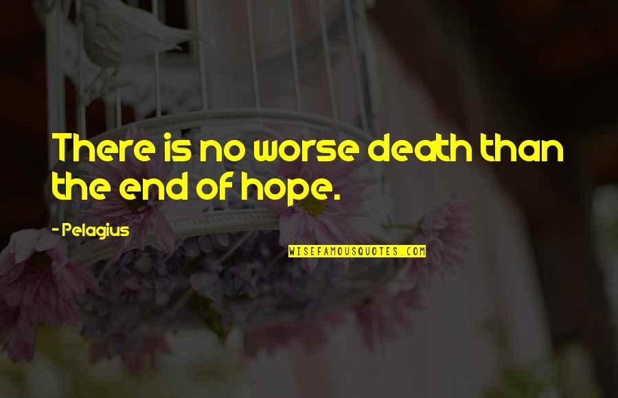Postigo Do Carvao Quotes By Pelagius: There is no worse death than the end