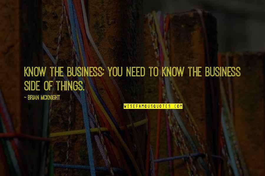 Postindustrial Economic Sector Quotes By Brian McKnight: Know the business; you need to know the