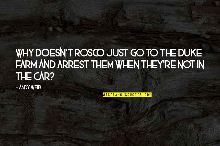 Posting On Social Media Quotes By Andy Weir: Why doesn't Rosco just go to the Duke