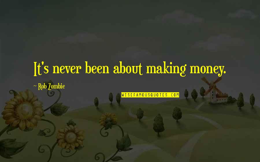 Posting Relationship On Social Media Quotes By Rob Zombie: It's never been about making money. Posting Relationship On Social Media Quotes By Rob Zombie: It's never been about making money.