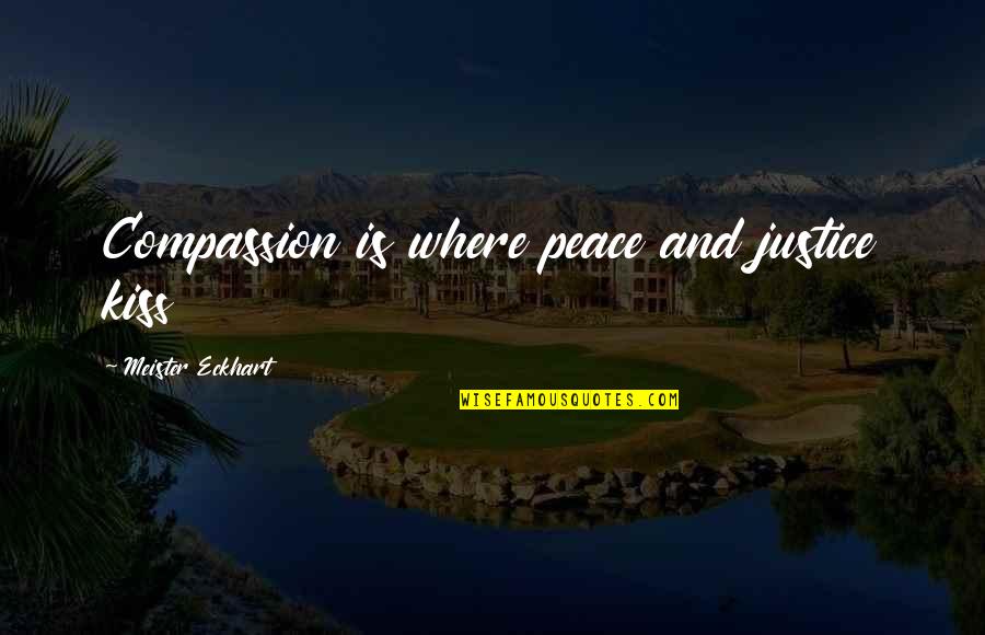 Posting Status Quotes By Meister Eckhart: Compassion is where peace and justice kiss