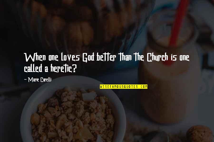 Posting Things Quotes By Marie Corelli: When one loves God better than the Church