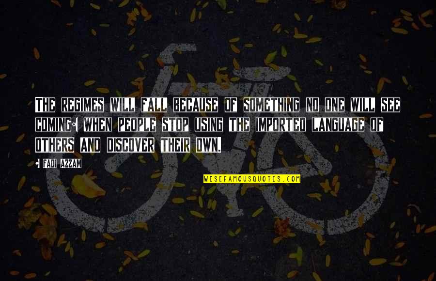 Postizo De Cabello Quotes By Fadi Azzam: The regimes will fall because of something no