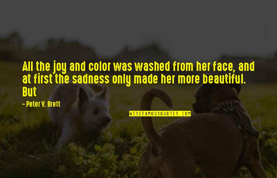Postizos Con Quotes By Peter V. Brett: All the joy and color was washed from Postizos Con Quotes By Peter V. Brett: All the joy and color was washed from