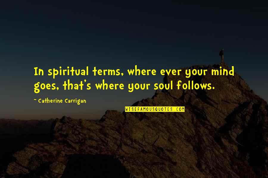 Postman In Hindi Quotes By Catherine Carrigan: In spiritual terms, where ever your mind goes, Postman In Hindi Quotes By Catherine Carrigan: In spiritual terms, where ever your mind goes,