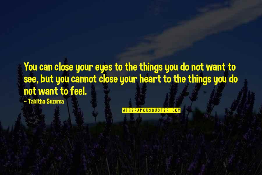 Postmark App Quotes By Tabitha Suzuma: You can close your eyes to the things