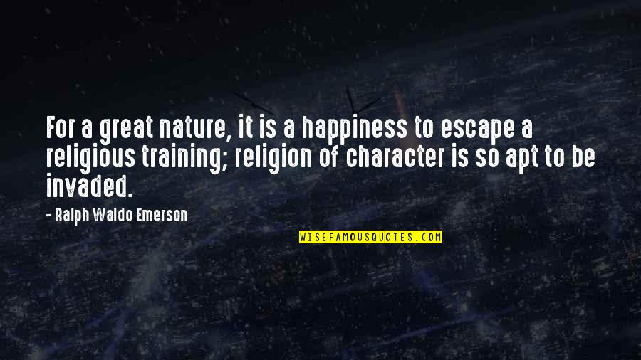 Postmillenial Quotes By Ralph Waldo Emerson: For a great nature, it is a happiness