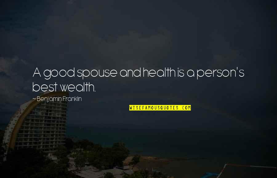 Postmodern Existence Quotes By Benjamin Franklin: A good spouse and health is a person's