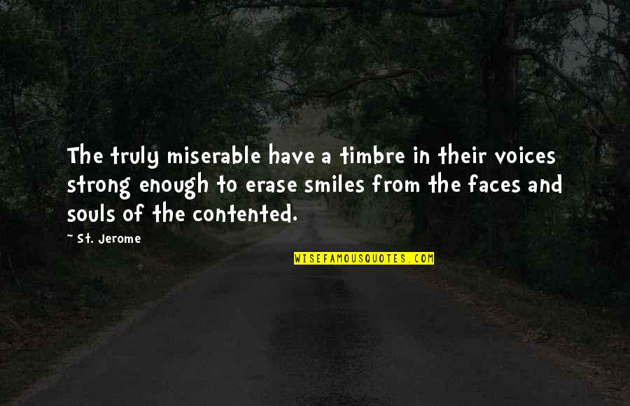 Postmodern Existence Quotes By St. Jerome: The truly miserable have a timbre in their