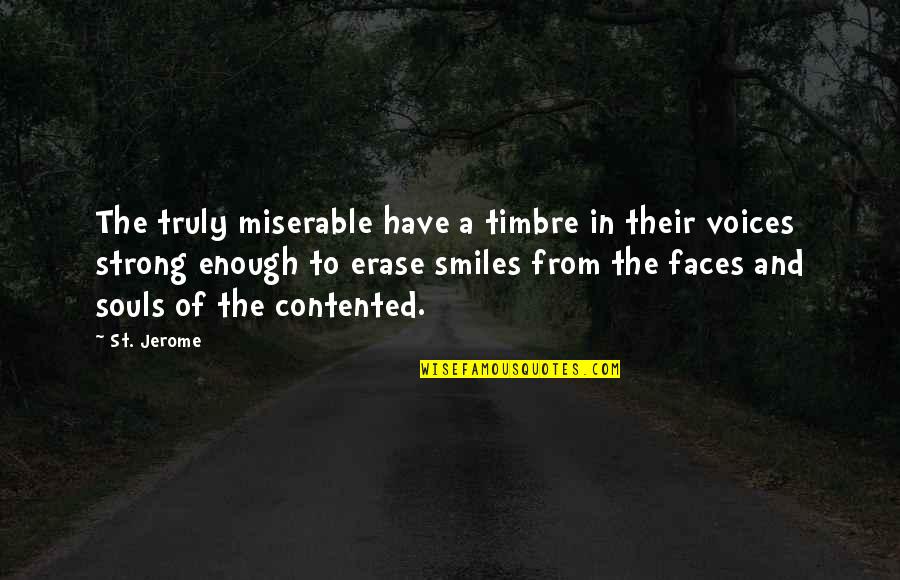 Postmodern Existence Quotes By St. Jerome: The truly miserable have a timbre in their Postmodern Existence Quotes By St. Jerome: The truly miserable have a timbre in their